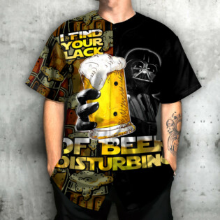 SW Darth Vader I Find Your Lack Of Beer Disturbing - Baseball Jersey