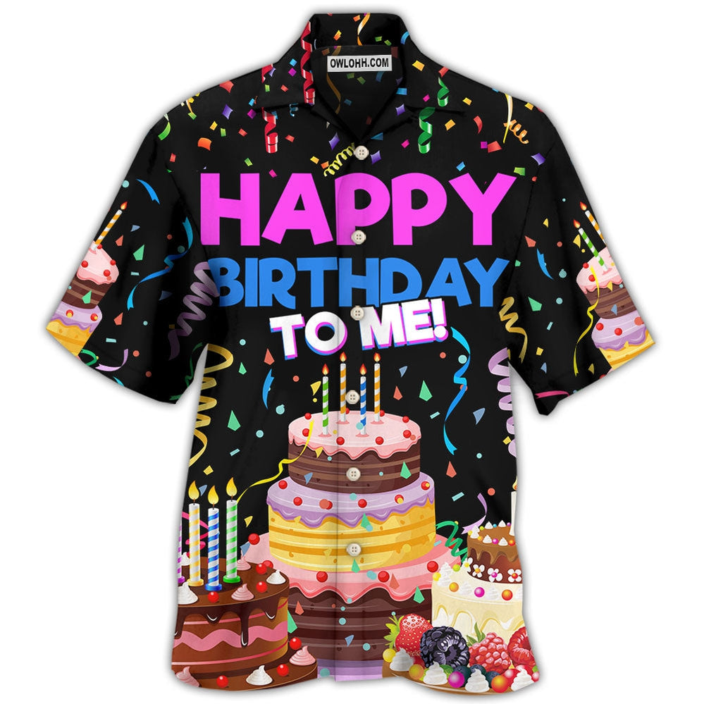 Birthday Happy Birthday To Me - Hawaiian Shirt - Owl Ohh - Owl Ohh