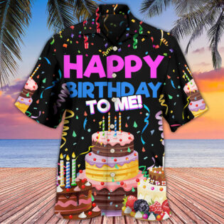 Birthday Happy Birthday To Me - Hawaiian Shirt - Owl Ohh - Owl Ohh