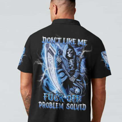 DON'T LIKE ME F OFF PROBLEM SOLVED ALL OVER PRINT - YHNT0704233