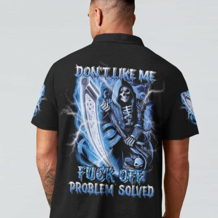 DON'T LIKE ME F OFF PROBLEM SOLVED ALL OVER PRINT - YHNT0704233