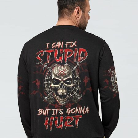 I CAN FIX STUPID BUT IT'S GONNA HURT ALL OVER PRINT - TLTW1803238