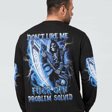 DON'T LIKE ME F OFF PROBLEM SOLVED ALL OVER PRINT - YHNT0704233