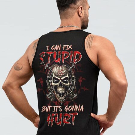 I CAN FIX STUPID BUT IT'S GONNA HURT ALL OVER PRINT - TLTW1803238