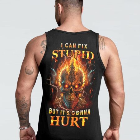 I CAN FIX STUPID BUT IT'S GONNA HURT ALL OVER PRINT - YHHN0602237