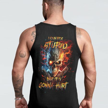 I CAN FIX STUPID BUT IT'S GONNA HURT ALL OVER PRINT - YHNT0604231