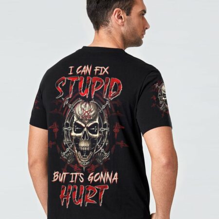 I CAN FIX STUPID BUT IT'S GONNA HURT ALL OVER PRINT - TLTW1803238