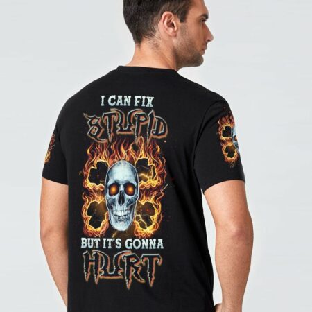 I CAN FIX STUPID BUT IT'S GONNA HURT BONES SKULL ALL OVER PRINT - TLNZ1803232