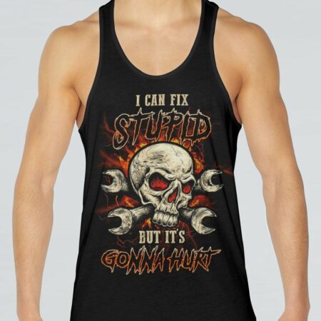 I CAN FIX STUPID BUT IT'S GONNA HURT ALL OVER PRINT - YHLN2802232