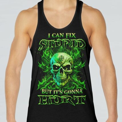 I CAN FIX STUPID BUT IT'S GONNA HURT ALL OVER PRINT - YHHN0908231