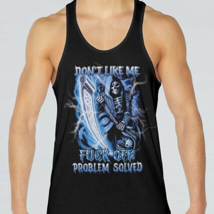 DON'T LIKE ME F OFF PROBLEM SOLVED ALL OVER PRINT - YHNT0704233
