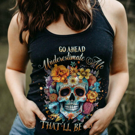 GO AHEAD UNDERESTIMATE ME FLOWER ALL OVER PRINT - YHHG1304233