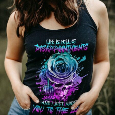 LIFE IS FULL OF DISAPPOINTMENTS ALL OVER PRINT - YHHG1302233