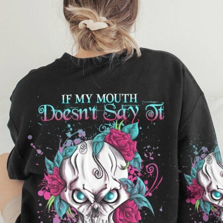 IF MY MOUTH DOESN'T SAY IT ALL OVER PRINT - YHDU1703232