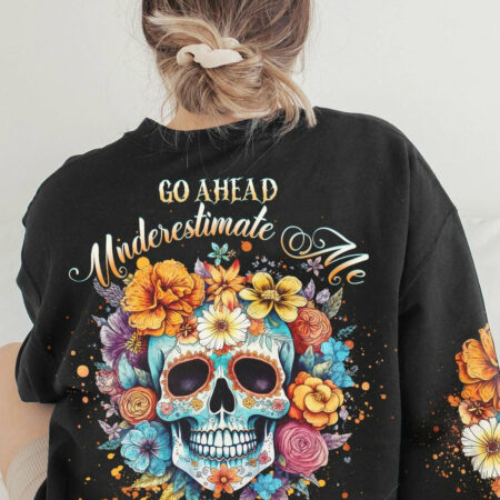 GO AHEAD UNDERESTIMATE ME FLOWER ALL OVER PRINT - YHHG1304233