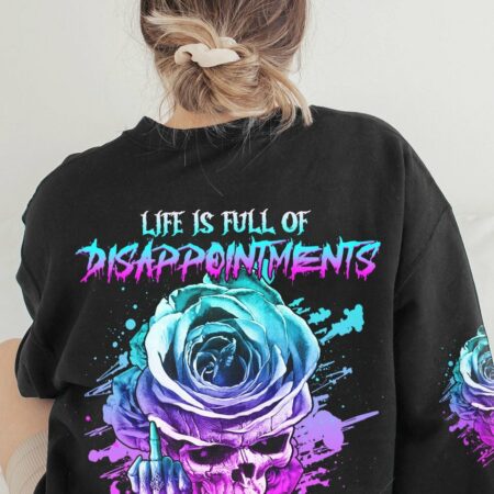 LIFE IS FULL OF DISAPPOINTMENTS ALL OVER PRINT - YHHG1302233