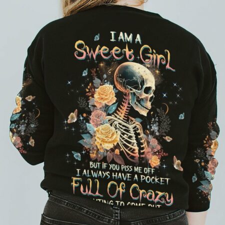 I AM A SWEET GIRL BUT IF YOU PISS ME OFF ROSE SKELETON ALL OVER PRINT - TLTW1702231