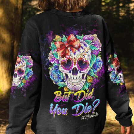 BUT DID YOU DIE MOM LIFE SKULL ROSE ALL OVER PRINT - TLTW2203237