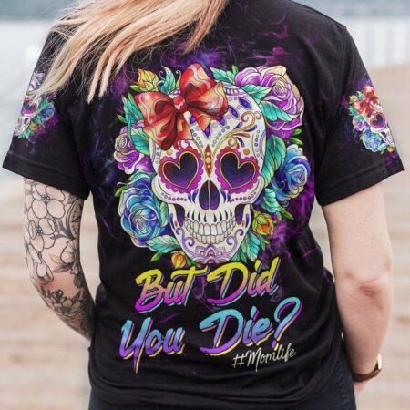 BUT DID YOU DIE MOM LIFE SKULL ROSE ALL OVER PRINT - TLTW2203237