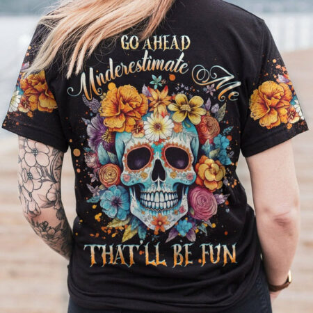GO AHEAD UNDERESTIMATE ME FLOWER ALL OVER PRINT - YHHG1304233