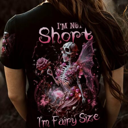 I'M NOT SHORT I'M FAIRY SIZE ALL OVER PRINT - YHLN2802233