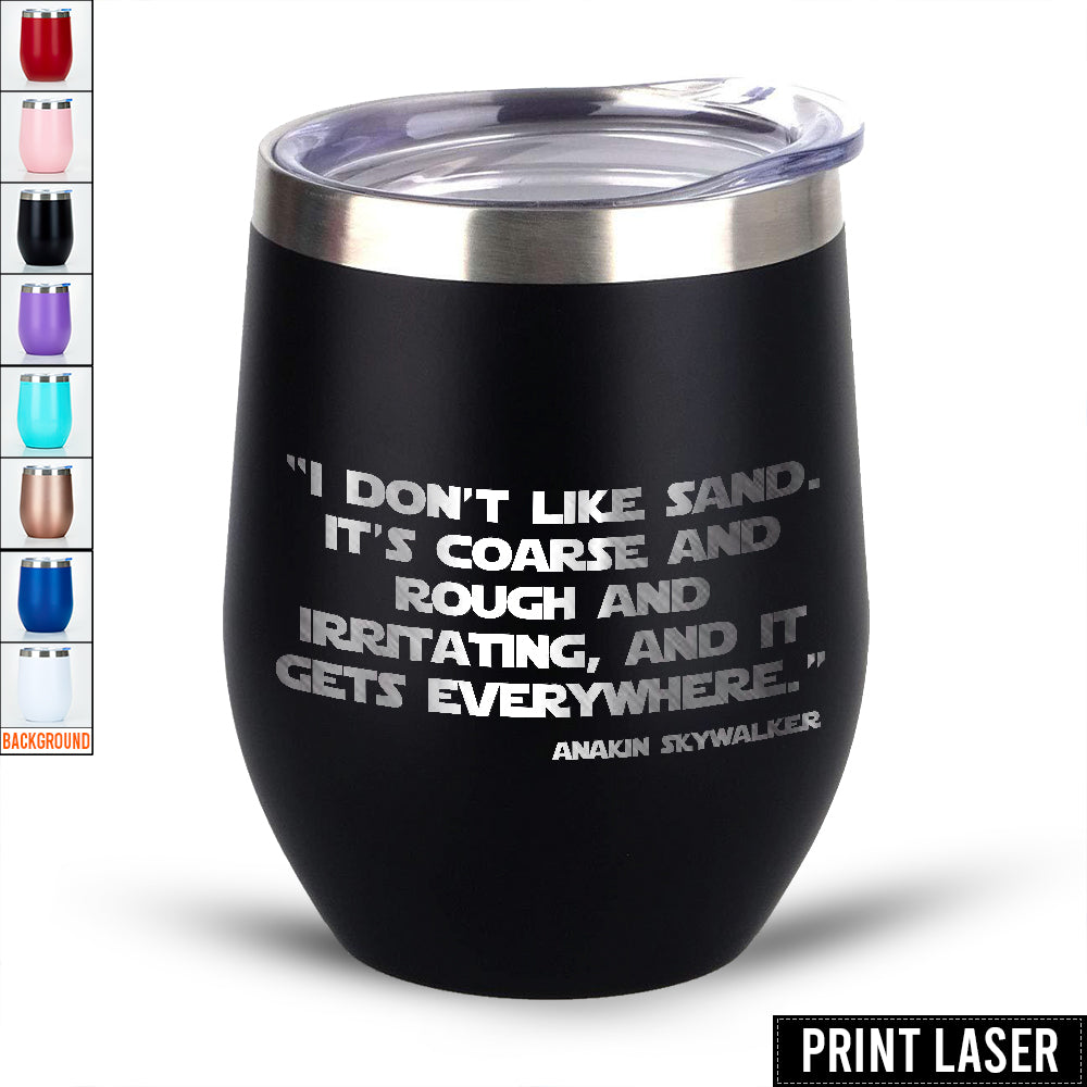 Star Wars I Don’t Like Sand. It’s Coarse And Rough And Irritating, And It Gets Everywhere - Print Laser Egg Cup