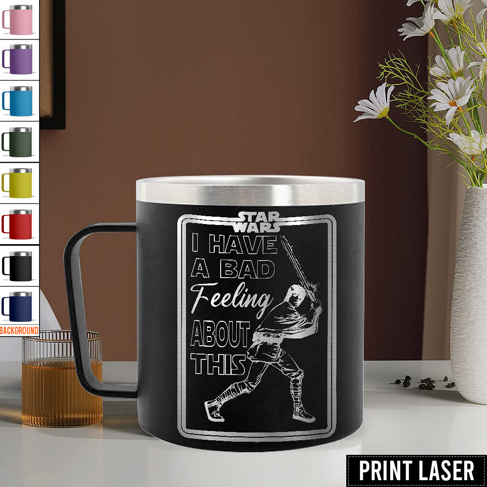 Star Wars I Have A Bad Feeling About This - Print Laser Handle Cup