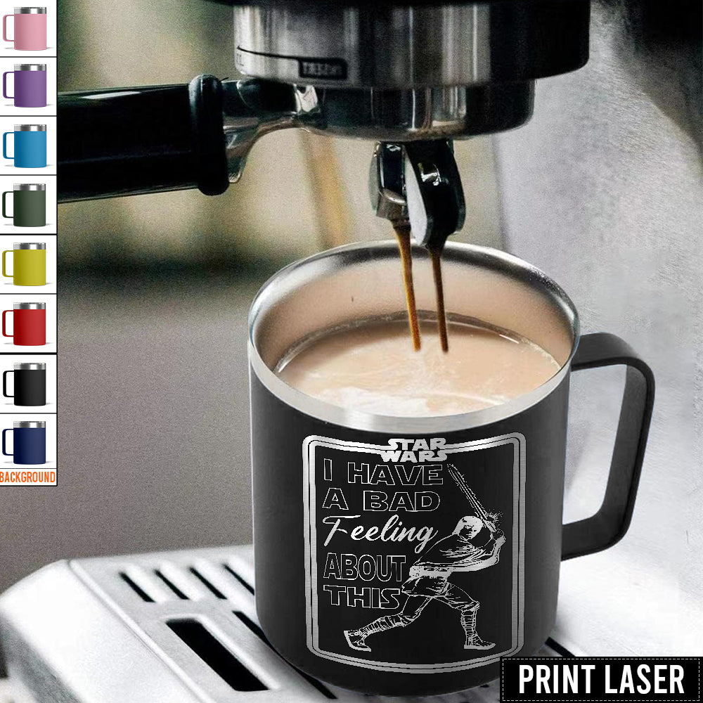 Star Wars I Have A Bad Feeling About This - Print Laser Handle Cup