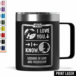 Star Wars The Best Scene Is Han And Leia's 'I Love You' 'I Know' - Print Laser Handle Cup