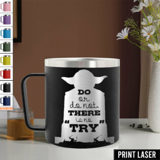 Star Wars Yoda 'Do. Or Do Not. There Is No Try' - Print Laser Handle Cup