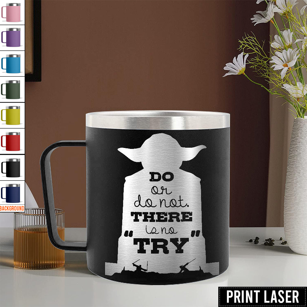Star Wars Yoda 'Do. Or Do Not. There Is No Try' - Print Laser Handle Cup
