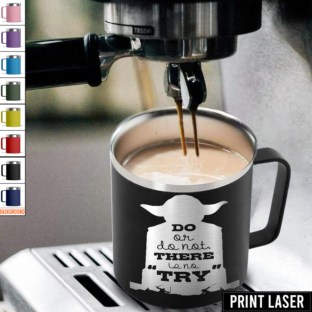 Star Wars Yoda 'Do. Or Do Not. There Is No Try' - Print Laser Handle Cup