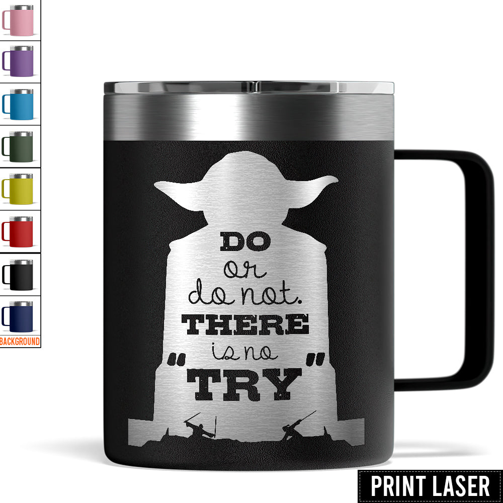 Star Wars Yoda 'Do. Or Do Not. There Is No Try' - Print Laser Handle Cup
