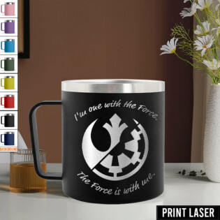 Star Wars I’m One With The Force. The Force Is With Me - Print Laser Handle Cup