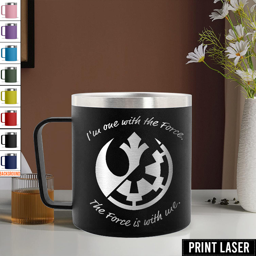 Star Wars I’m One With The Force. The Force Is With Me - Print Laser Handle Cup