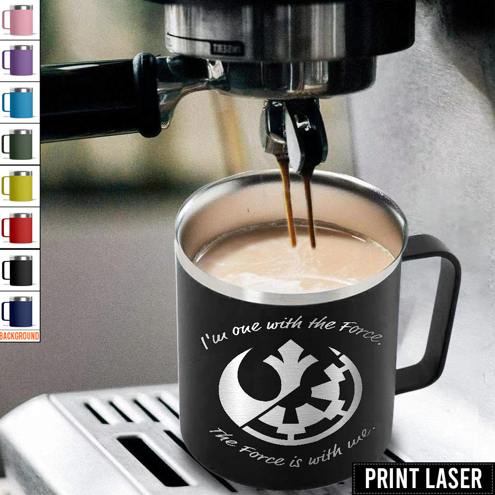 Star Wars I’m One With The Force. The Force Is With Me - Print Laser Handle Cup