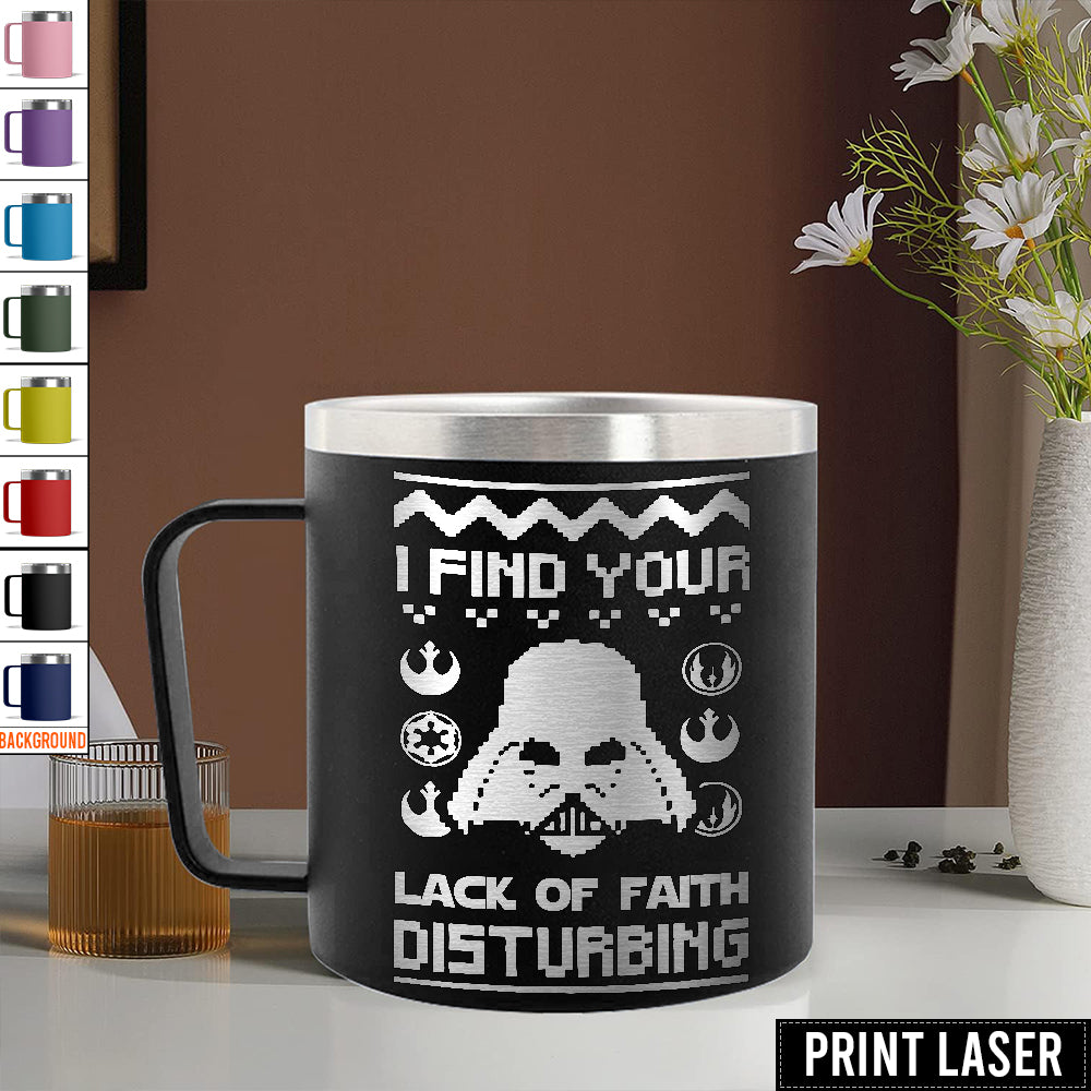 Star Wars I Find Your Lack Of Faith Disturbing - Print Laser Handle Cup