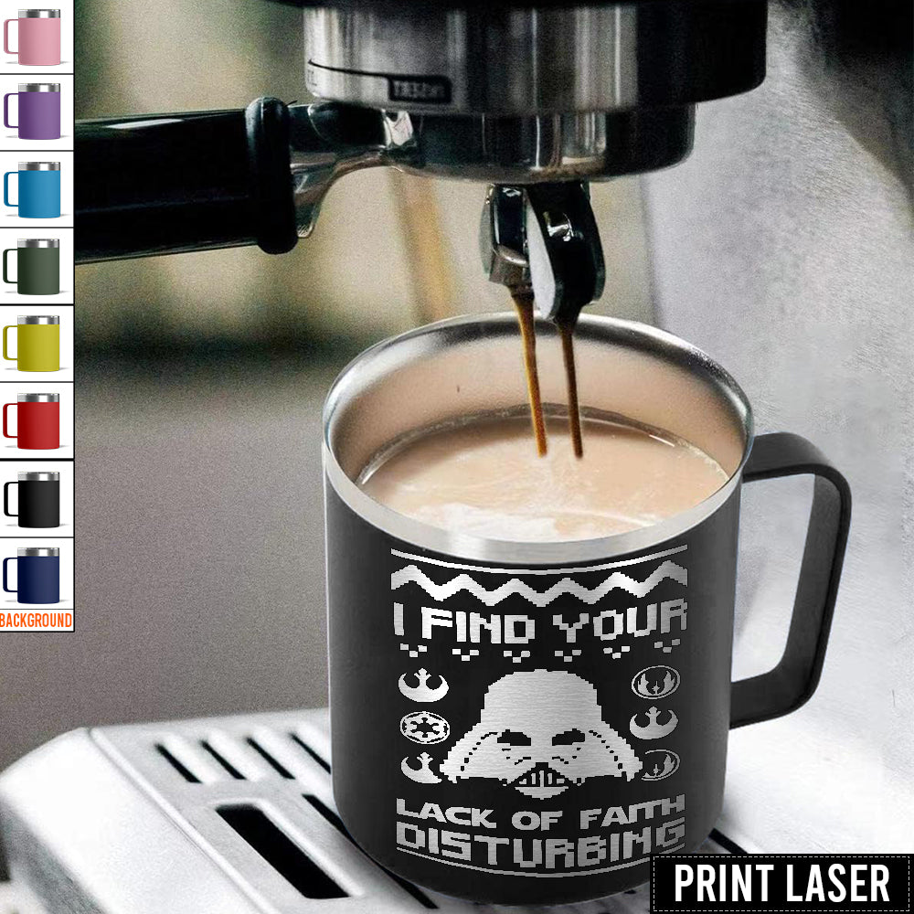 Star Wars I Find Your Lack Of Faith Disturbing - Print Laser Handle Cup