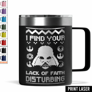 Star Wars I Find Your Lack Of Faith Disturbing - Print Laser Handle Cup