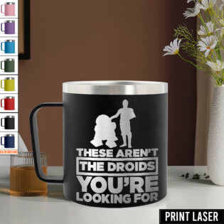 Star Wars These Aren't Droids You're Looking For R2D2 C3PO - Print Laser Handle Cup