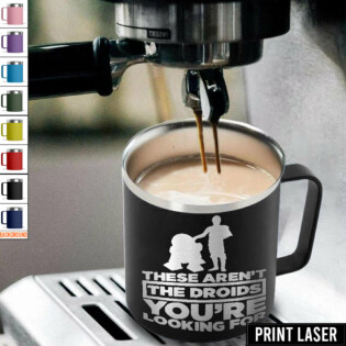 Star Wars These Aren't Droids You're Looking For R2D2 C3PO - Print Laser Handle Cup