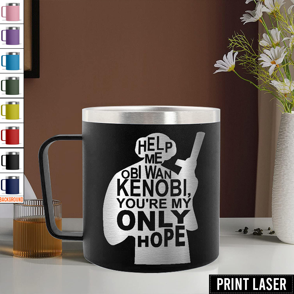 Star Wars Help Me, Obi-Wan Kenobi. You're My Only Hope - Print Laser Handle Cup