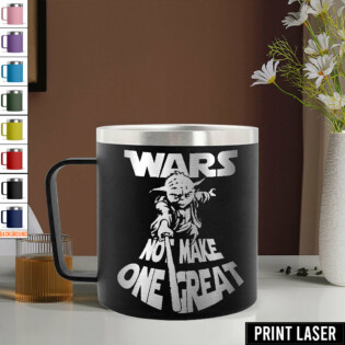 Star Wars Yoda Wars Not Make One Great! - Print Laser Handle Cup