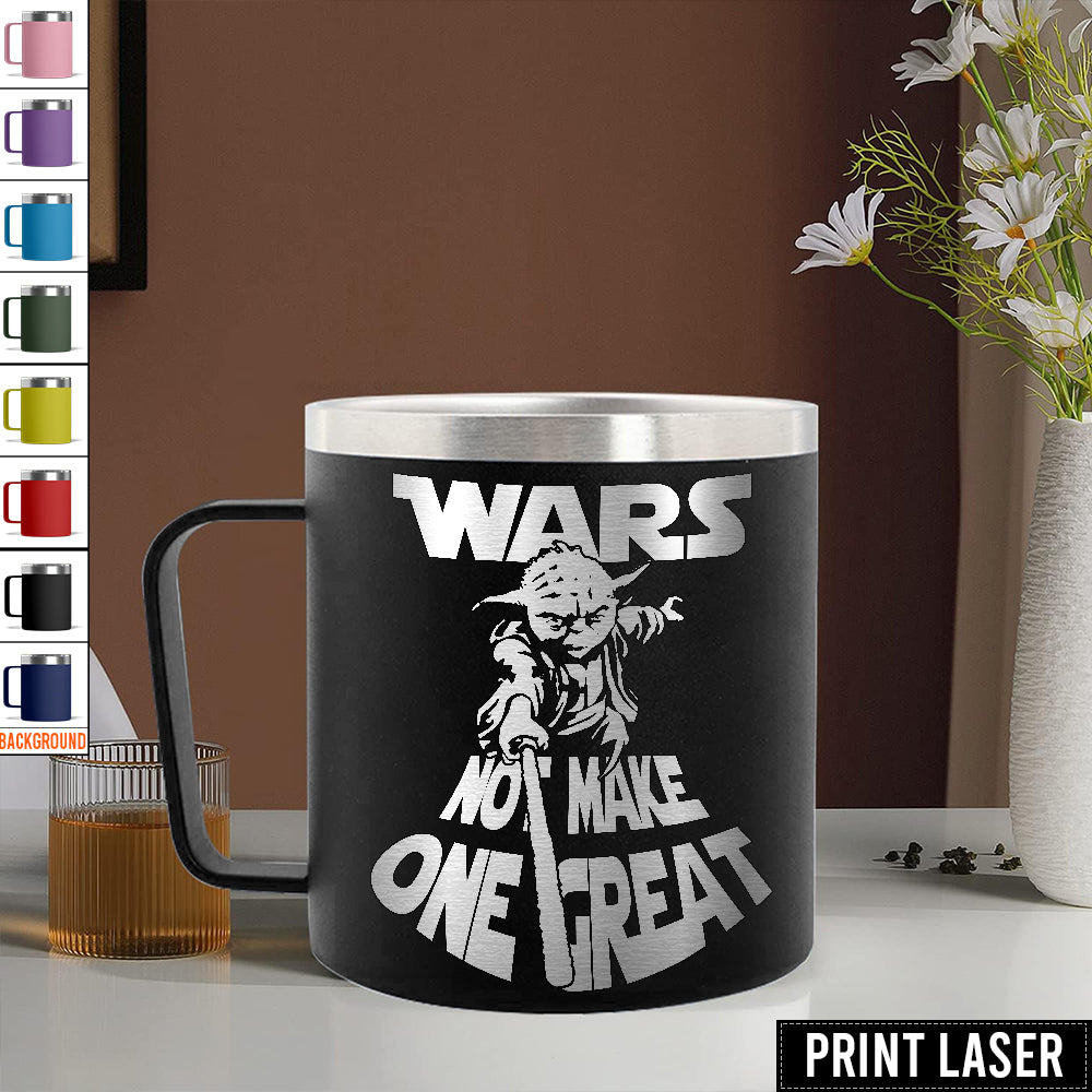 Star Wars Yoda Wars Not Make One Great! - Print Laser Handle Cup