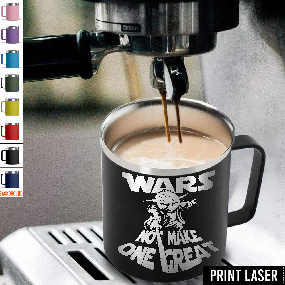Star Wars Yoda Wars Not Make One Great! - Print Laser Handle Cup