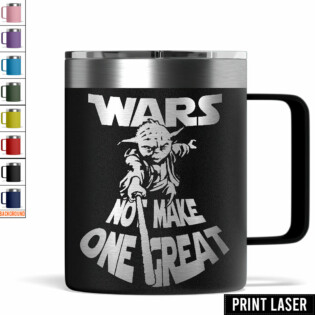 Star Wars Yoda Wars Not Make One Great! - Print Laser Handle Cup