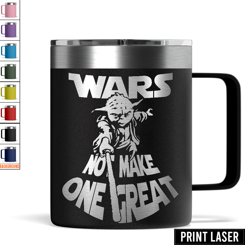 Star Wars Yoda Wars Not Make One Great! - Print Laser Handle Cup