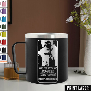 Star Wars Why, You Stuck-Up, Half-Witted, Scruffy-Looking …Nerf-Herder! - Print Laser Handle Cup