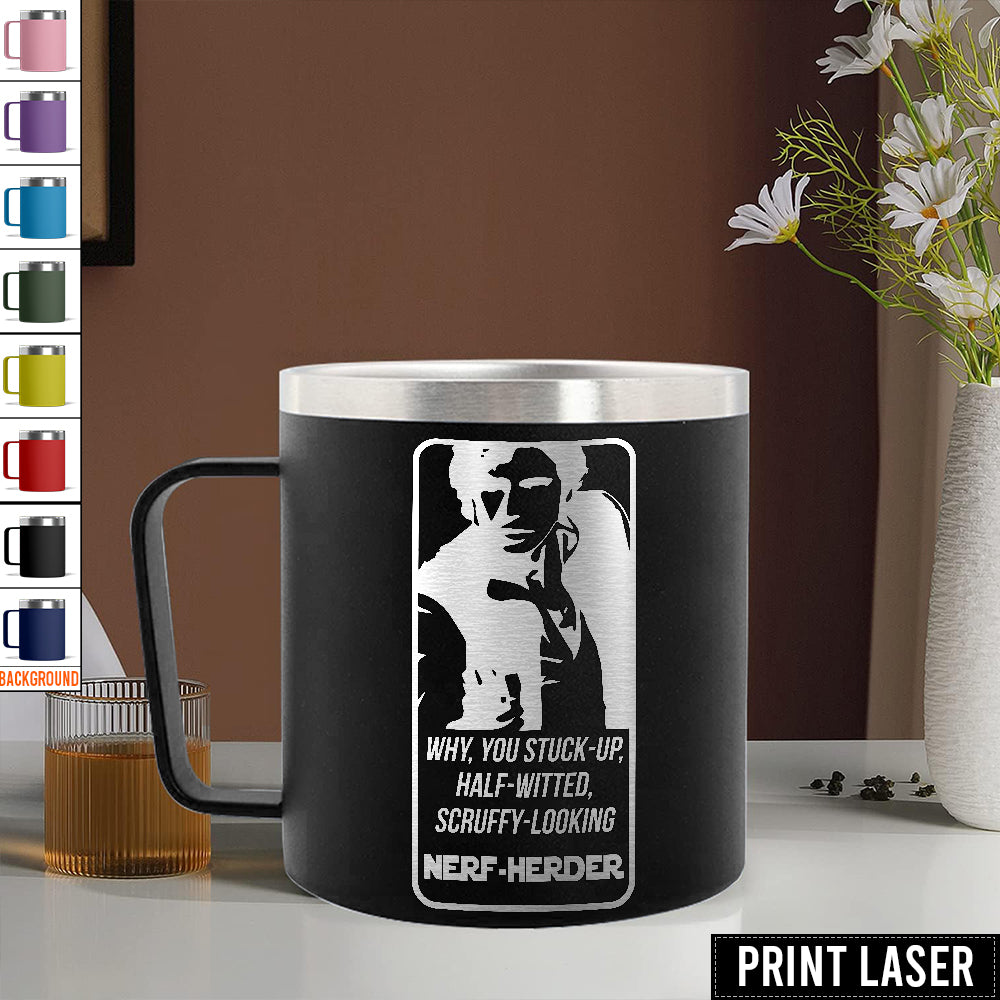 Star Wars Why, You Stuck-Up, Half-Witted, Scruffy-Looking …Nerf-Herder! - Print Laser Handle Cup
