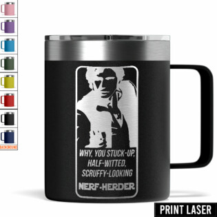Star Wars Why, You Stuck-Up, Half-Witted, Scruffy-Looking …Nerf-Herder! - Print Laser Handle Cup